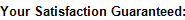 Your Satisfaction Guaranteed: